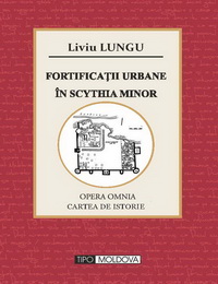 coperta carte fortificatii urbane in scythia minor de liviu lungu
